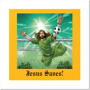 Jesus Saves (Goalkeeper) Posters and Art